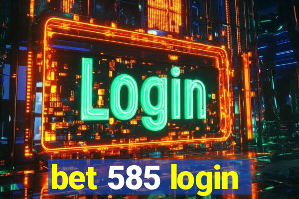 bet 585 login