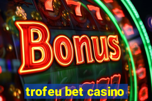 trofeu bet casino