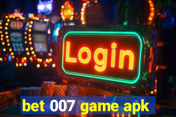 bet 007 game apk