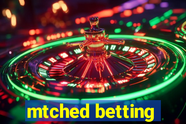 mtched betting