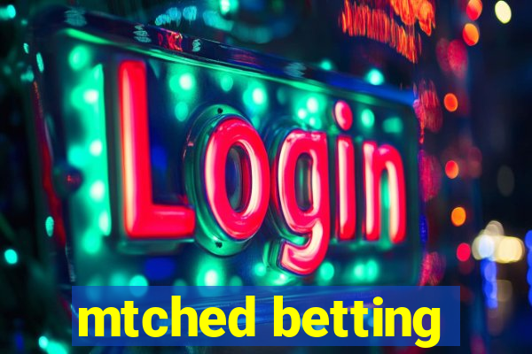 mtched betting