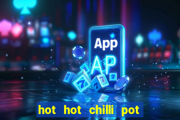 hot hot chilli pot slot free play