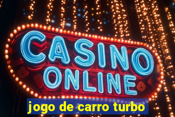 jogo de carro turbo