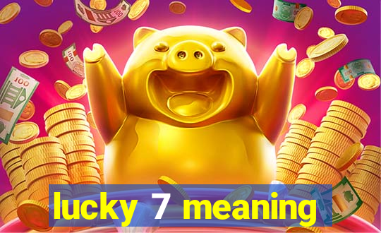 lucky 7 meaning