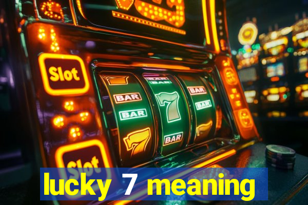 lucky 7 meaning