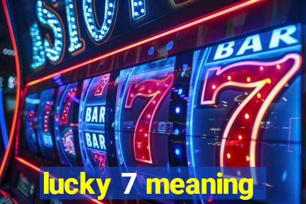 lucky 7 meaning