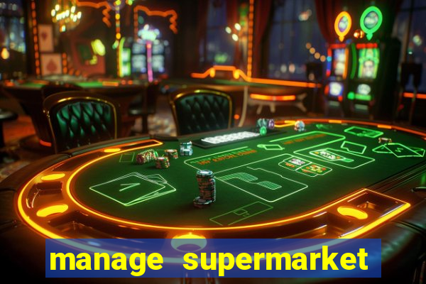 manage supermarket simulator mod apk (unlimited money and energy)