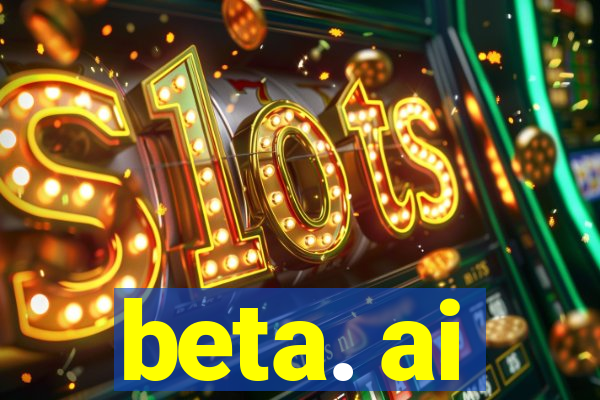 beta. ai