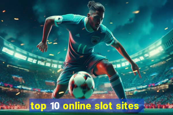 top 10 online slot sites