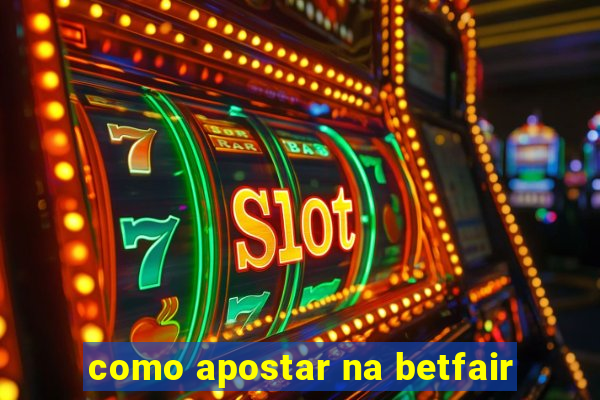 como apostar na betfair