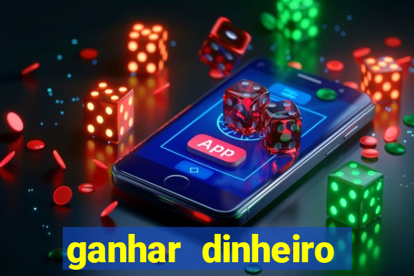 ganhar dinheiro para jogos