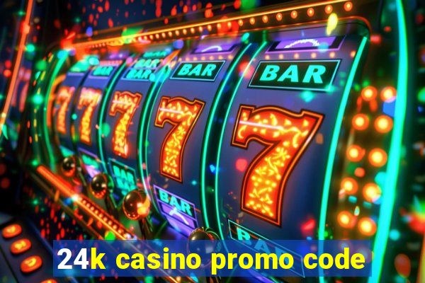 24k casino promo code