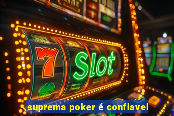 suprema poker é confiavel