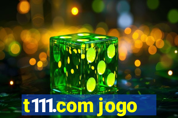 t111.com jogo