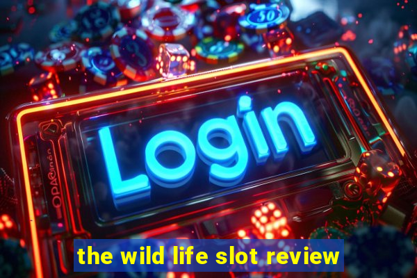 the wild life slot review