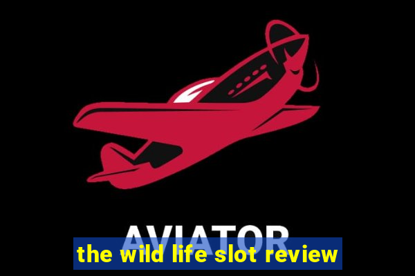 the wild life slot review