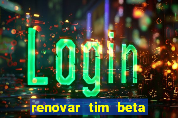 renovar tim beta por sms