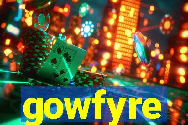 gowfyre