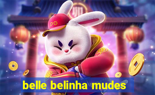 belle belinha mudes