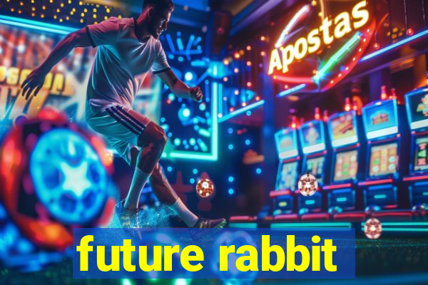 future rabbit