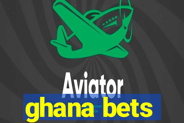 ghana bets