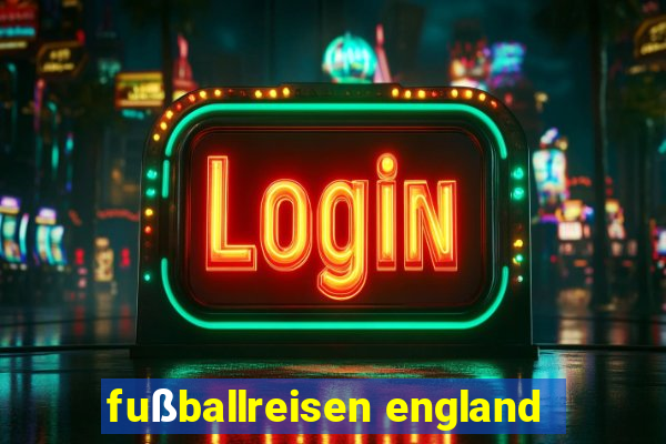 fußballreisen england