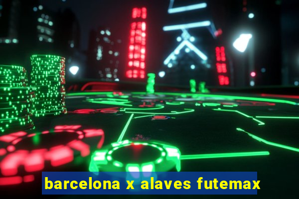 barcelona x alaves futemax