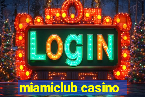 miamiclub casino