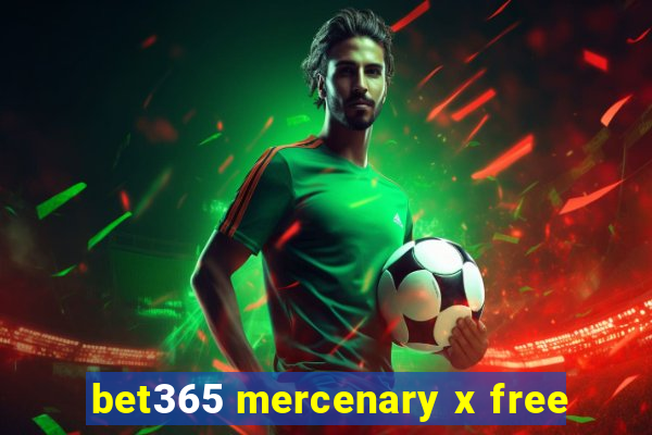 bet365 mercenary x free