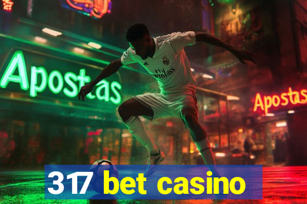 317 bet casino