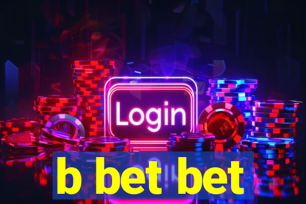 b bet bet