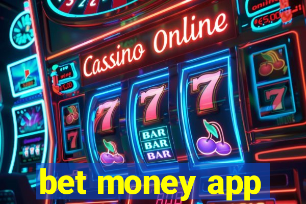 bet money app