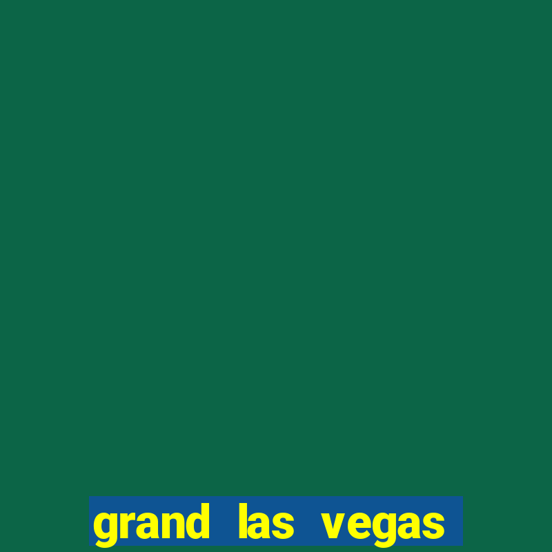 grand las vegas hotel and casino