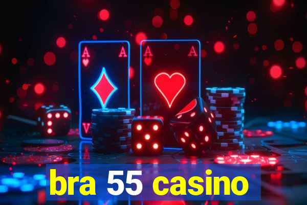 bra 55 casino