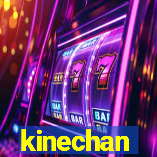 kinechan