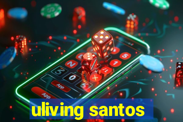 uliving santos