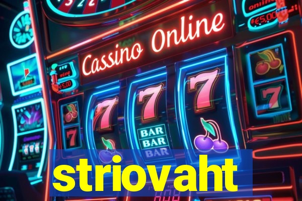 striovaht