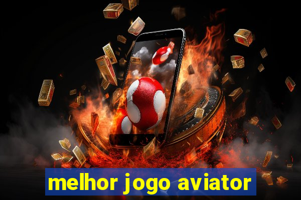 melhor jogo aviator