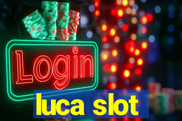 luca slot