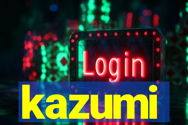 kazumi