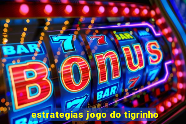 estrategias jogo do tigrinho