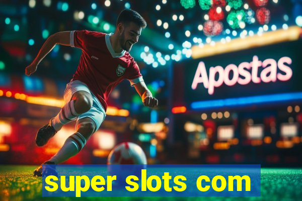 super slots com