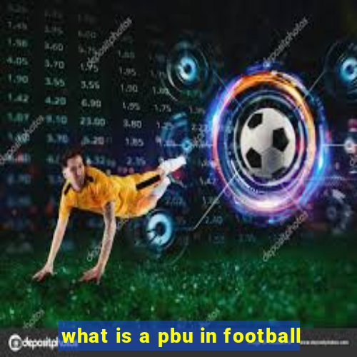 what is a pbu in football