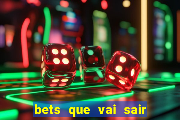 bets que vai sair do ar