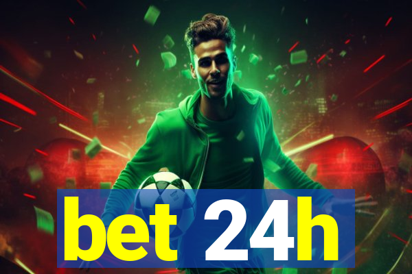 bet 24h