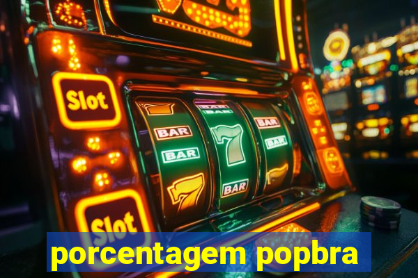 porcentagem popbra