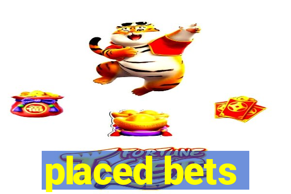 placed bets