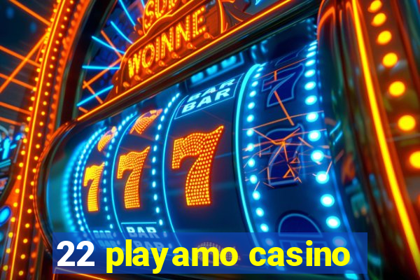 22 playamo casino