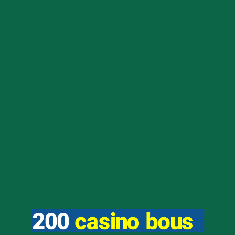 200 casino bous