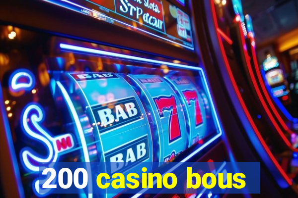 200 casino bous